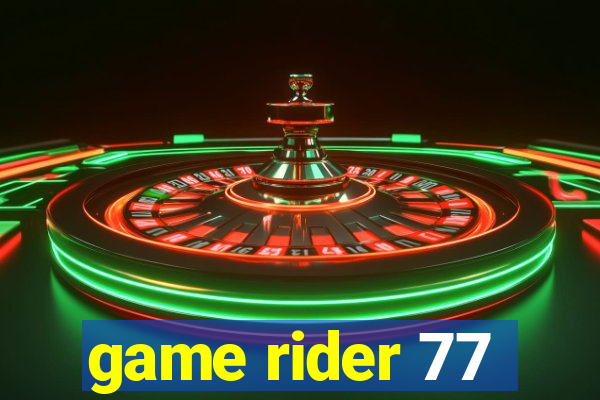 game rider 77